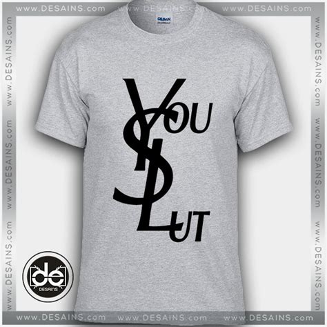 ysl you slut t shirt|Funny Ysl Tshirt .